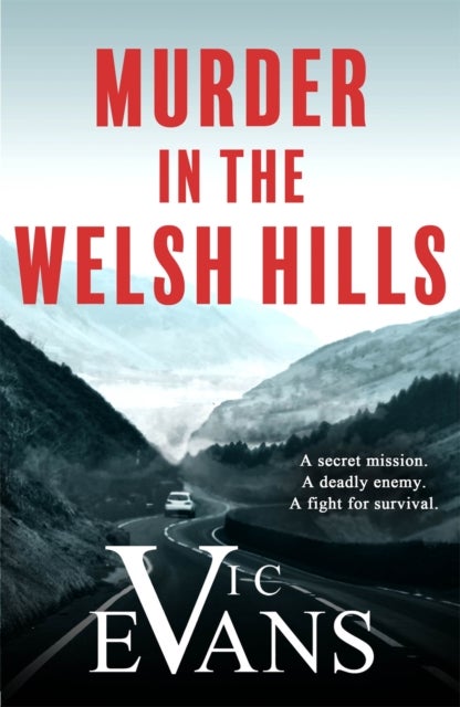 Murder in the Welsh Hills - A gripping spy thriller of danger and deceit
