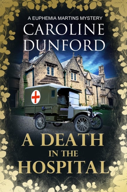 A Death in the Hospital (Euphemia Martins Mystery 15) - A wartime mystery of heart-stopping suspense