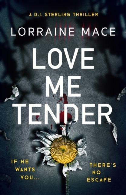 Love Me Tender - A compulsive page-turner full of thrilling and jaw-dropping twists