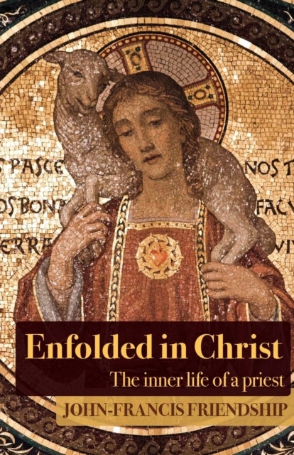 Enfolded in Christ - The Inner Life of the Priest