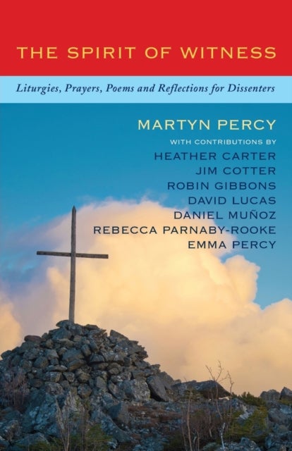 The Spirit of Witness - Liturgies, prayers, poems and reflections for dissenters