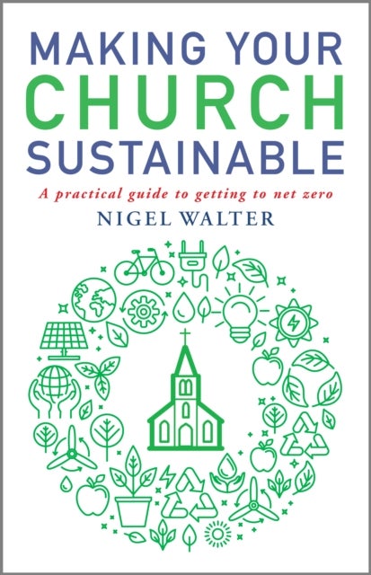 Making Your Church Sustainable - A practical guide to getting to net zero