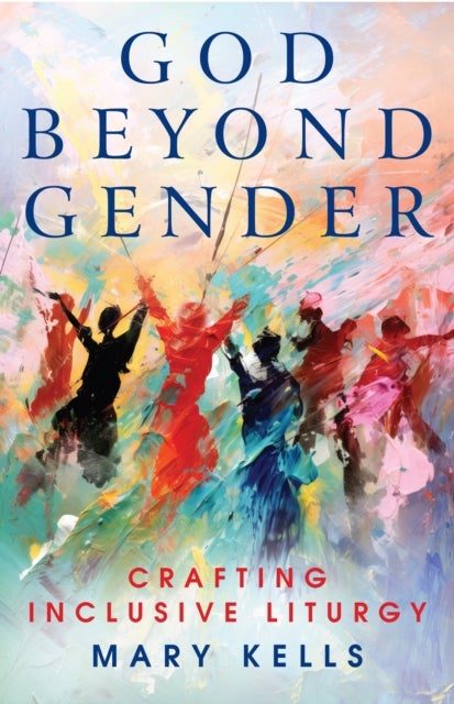 God Beyond Gender - Crafting Inclusive Liturgy
