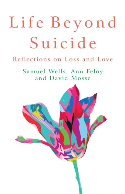 Life Beyond Suicide - Reflections on Loss and Love
