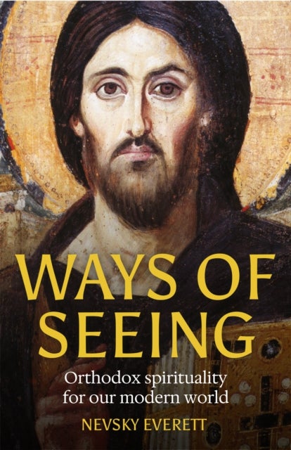 Ways of Seeing - Orthodox spirituality for our modern world