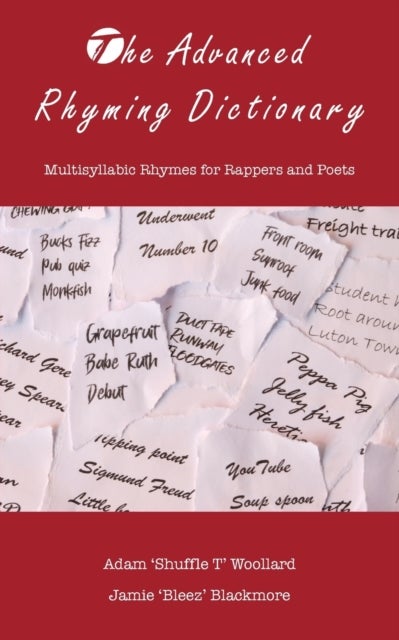 The Advanced Rhyming Dictionary - Multisyllabic Rhymes for Rappers and Poets