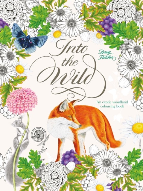 Into the Wild - An Exotic Woodland Colouring Book
