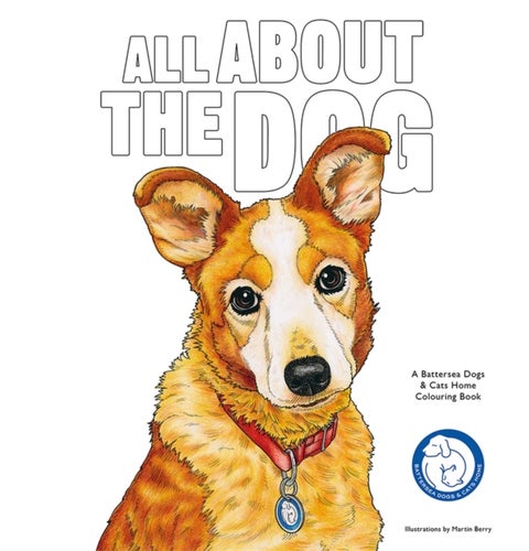 All About the Dog - A Battersea Dogs & Cats Home Colouring Book