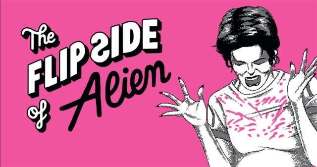 The Flip Side of…Alien - Unofficial and Unauthorised