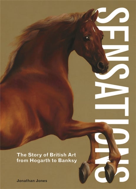 Sensations - The Story of British Art from Hogarth to Banksy