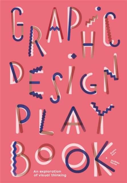 Graphic Design Play Book - An Exploration of Visual Thinking