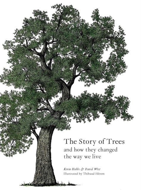 The Story of Trees - And How They Changed the Way We Live
