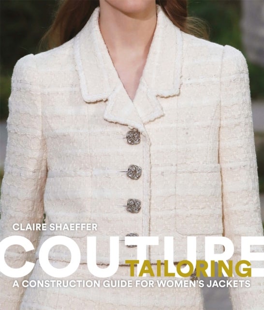 Couture Tailoring - A Construction Guide for Women's Jackets