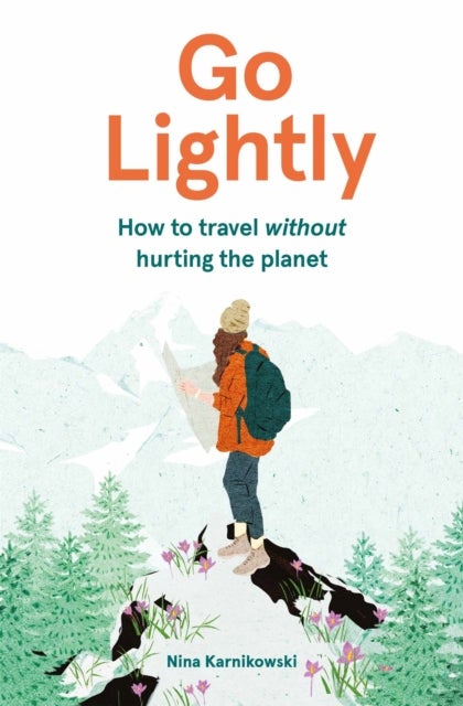 Go Lightly - How to travel without hurting the planet