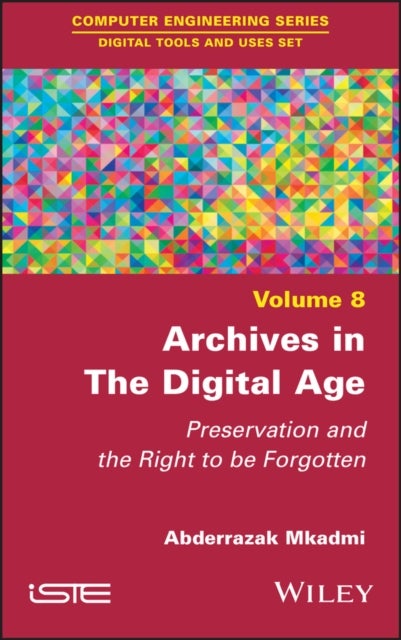 Archives in the Digital Age - Preservation and the Right to be Forgotten
