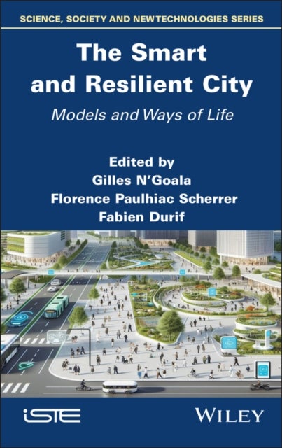 The Smart and Resilient City - Models and Ways of Life