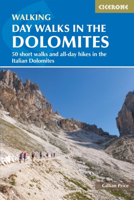 Day Walks in the Dolomites - 50 short walks and all-day hikes in the Italian Dolomites