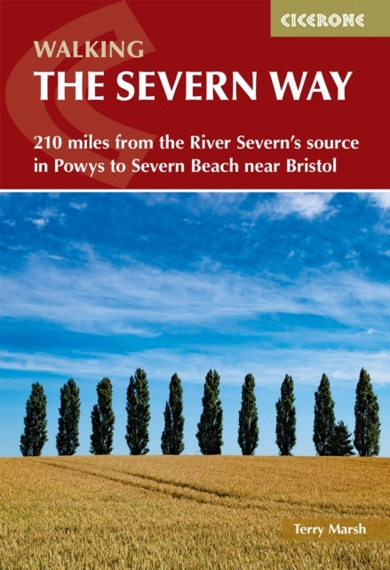 Walking the Severn Way - 215 miles from the River Severn's source in Powys to Severn Beach near Bristol