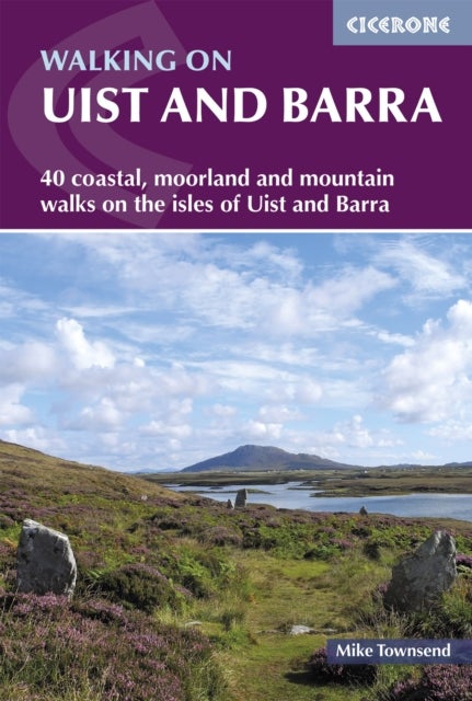 Walking on Uist and Barra - 40 coastal, moorland and mountain walks on all the isles of Uist and Barra
