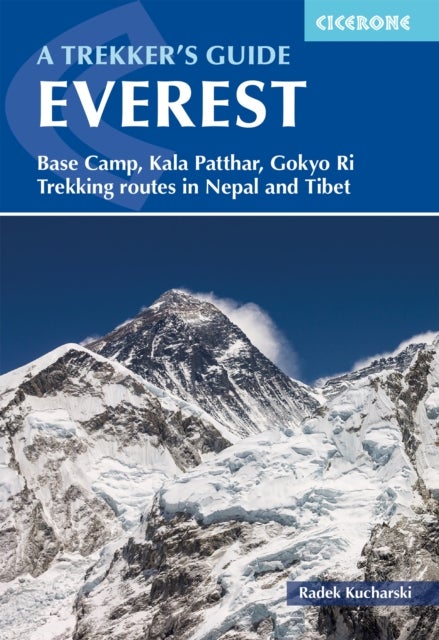 Everest: A Trekker's Guide - Base Camp, Kala Patthar, Gokyo Ri. Trekking routes in Nepal and Tibet