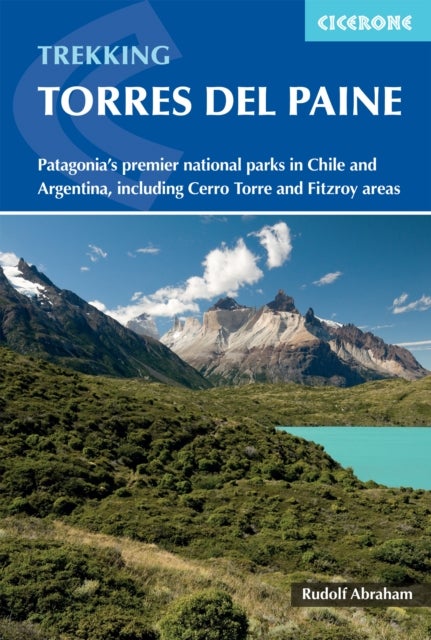 Trekking in Torres del Paine - Patagonia's premier national parks in Chile and Argentina, including Cerro Torre and Fitz Roy areas