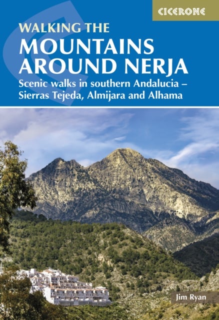 The Mountains Around Nerja - Scenic walks in southern Andalucia a?? Sierras Tejeda, Almijara and Alhama