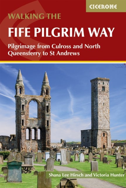 Walking the Fife Pilgrim Way - Pilgrimage from Culross and North Queensferry to St Andrews