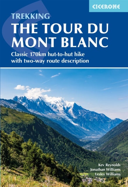 Trekking the Tour du Mont Blanc - Classic 170km hut-to-hut hike with two-way route description
