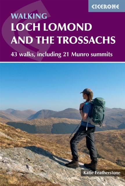 Walking Loch Lomond and the Trossachs - 43 walks, including 21 Munro summits