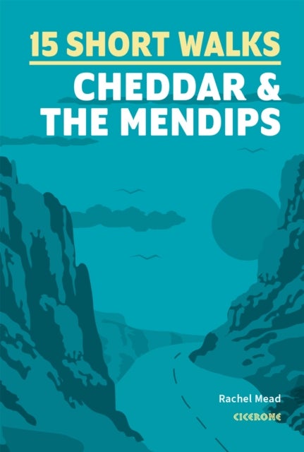 15 Short Walks Cheddar and the Mendips
