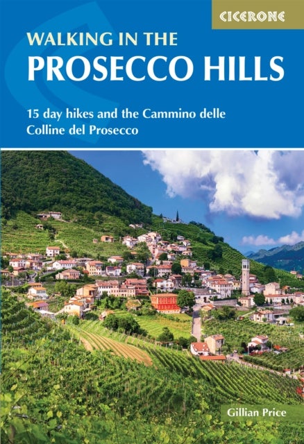 Walking in the Prosecco Hills - 15 day hikes and the Cammino delle Colline del Prosecco
