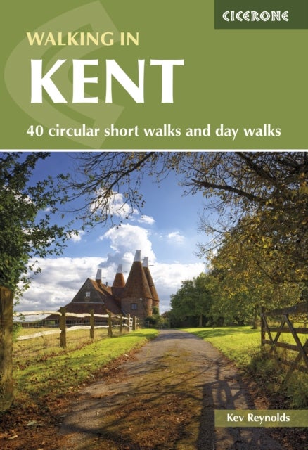 Walking in Kent - 40 circular short walks and day walks