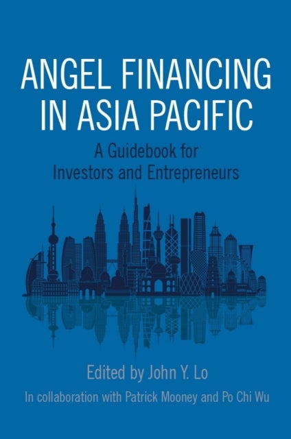 Angel Financing in Asia Pacific - A Guidebook for Investors and Entrepreneurs