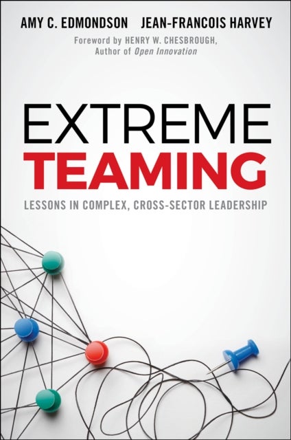 Extreme Teaming - Lessons in Complex, Cross-Sector Leadership