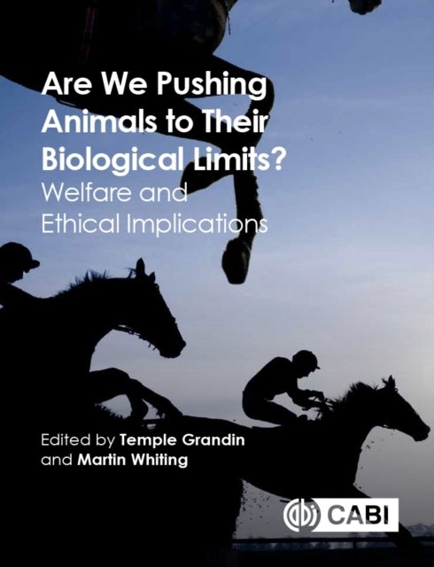 Are We Pushing Animals to Their Biological Limits? - Welfare and Ethical Implications