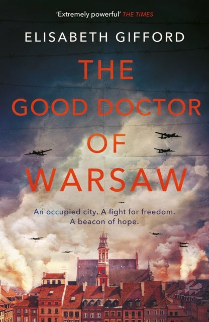 The Good Doctor of Warsaw - The powerful, uplifting novel of hope in the dark, for fans of The Tattooist of Auschwitz