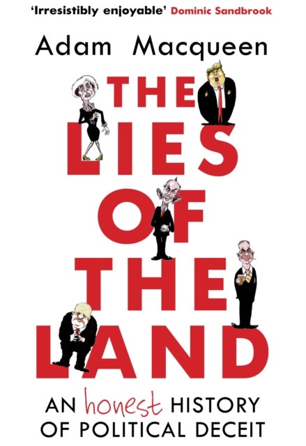 The Lies of the Land - An Honest History of Political Deceit