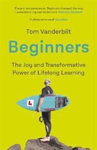Beginners - The Joy and Transformative Power of Lifelong Learning
