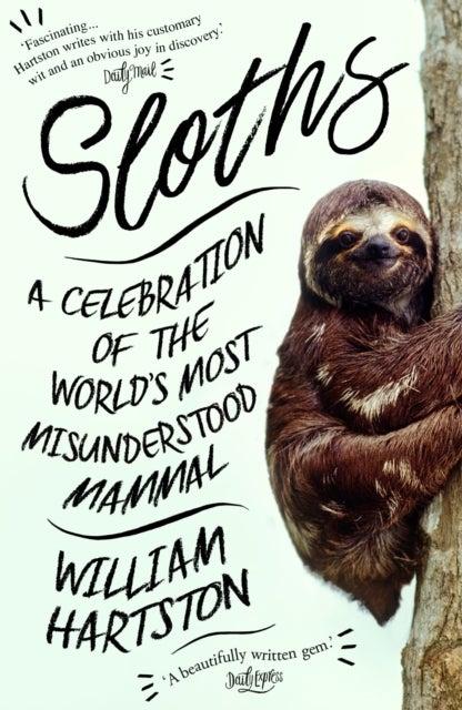 Sloths - A Celebration of the World’s Most Misunderstood Mammal