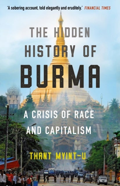 The Hidden History of Burma - A Crisis of Race and Capitalism