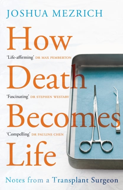How Death Becomes Life - Notes from a Transplant Surgeon