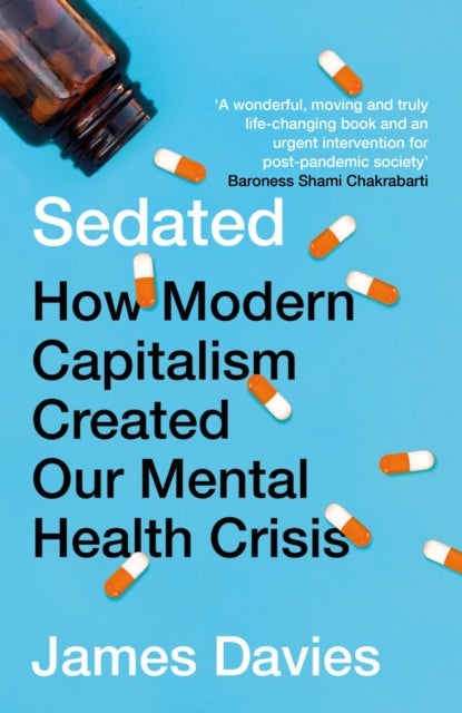 Sedated - How Modern Capitalism Created our Mental Health Crisis