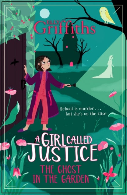 A Girl Called Justice: The Ghost in the Garden - Book 3