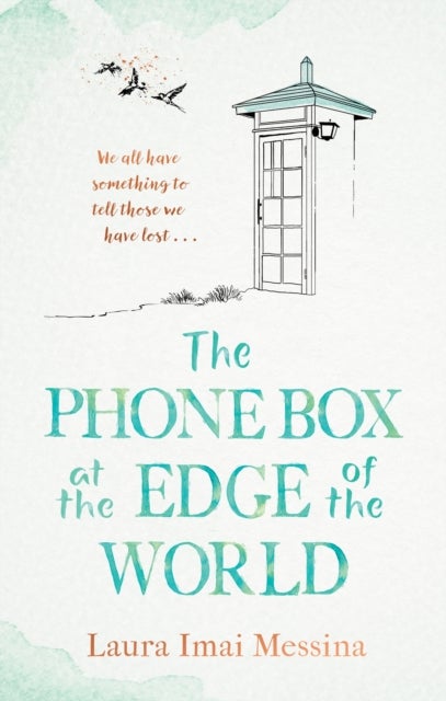 The Phone Box at the Edge of the World - The moving, unforgettable, Japanese-set international bestseller - inspired by true events