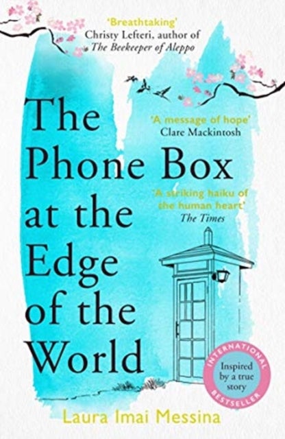 The Phone Box at the Edge of the World - The moving, unforgettable, Japanese-set international bestseller - inspired by true events