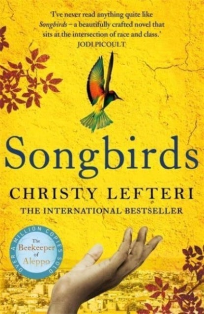 Songbirds - The powerful novel from the author of The Beekeeper of Aleppo and The Book of Fire
