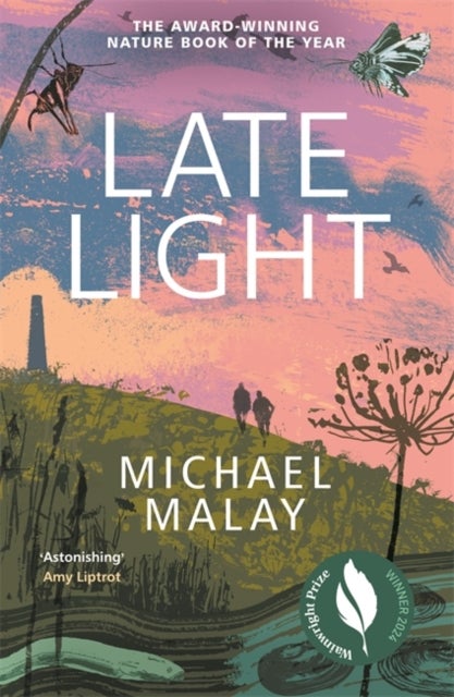 Late Light - WINNER OF THE 2024 WAINWRIGHT PRIZE FOR NATURE WRITING