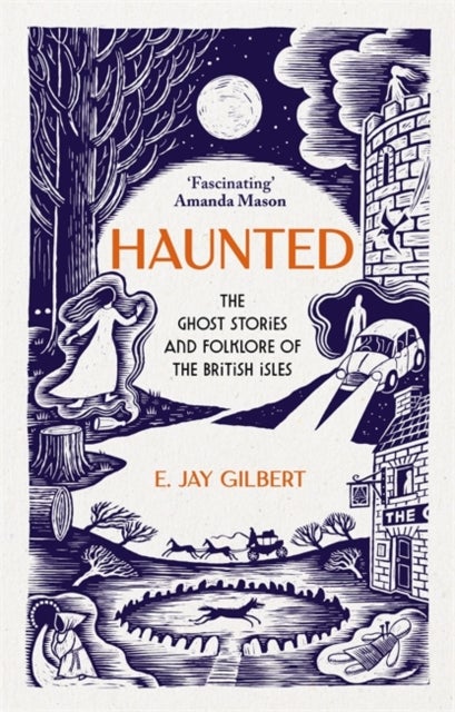 Haunted - The Ghost Stories and Folklore of the British Isles