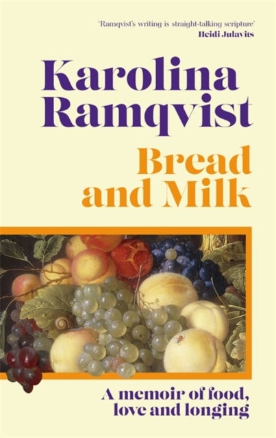 Bread and Milk - The lyrical literary memoir tracing a girlhood through food
