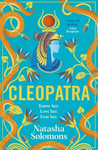 Cleopatra - The captivating new retelling of the story of the legendary Egyptian queen. Meet the real woman behind the myth